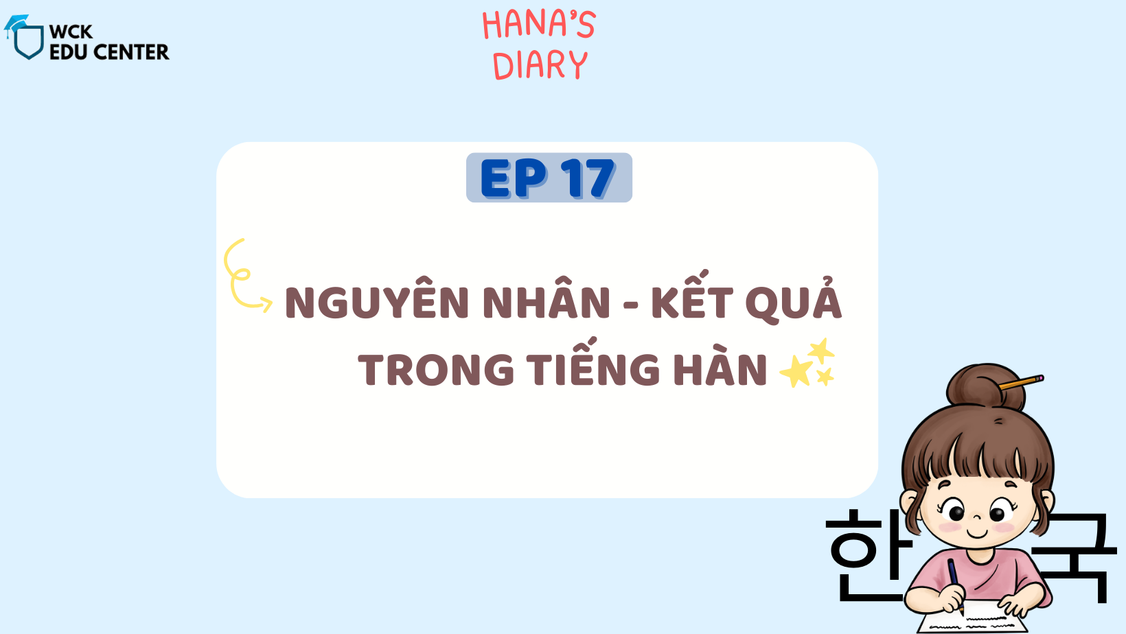 Hana’s Study Diary ep17: Nguyên nhân - kết quả